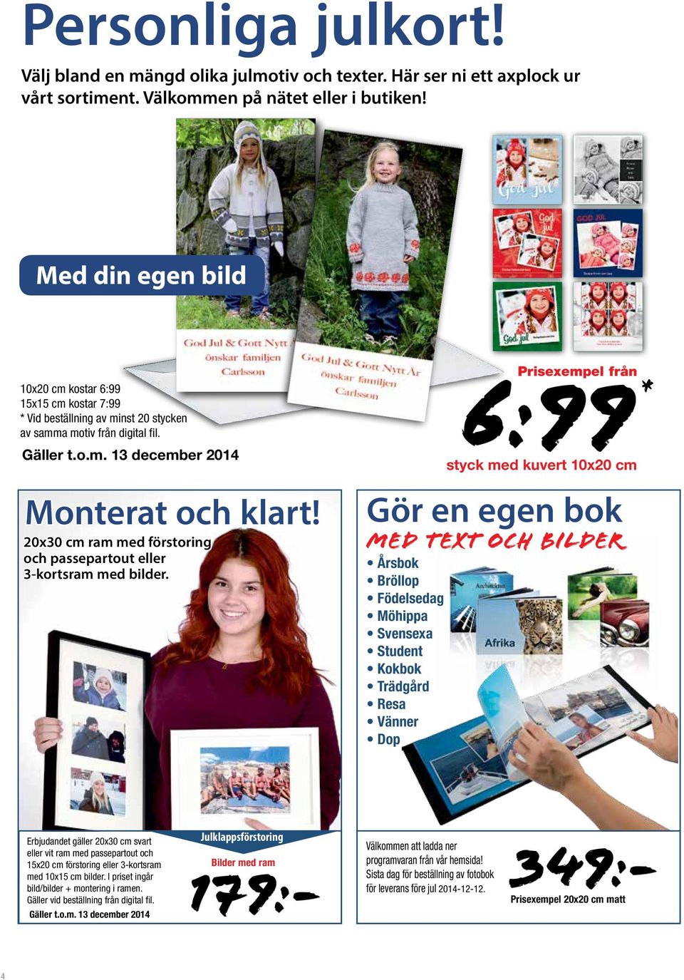 20x30 cm ram med förstoring och passepartout eller 3-kortsram med bilder.