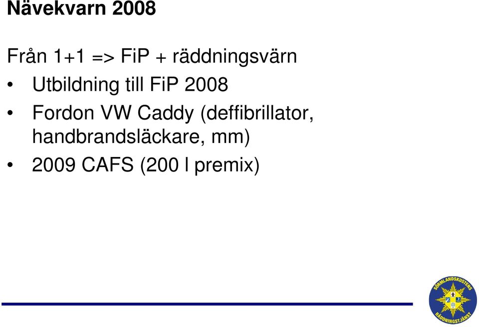 2008 Fordon VW Caddy (deffibrillator,