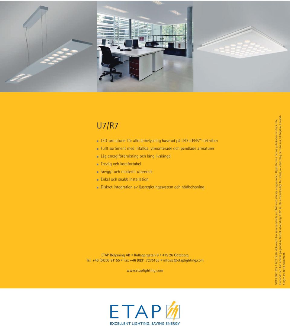 +46 (0)303 91155 Fax +46 (0)31 7275155 info.se@etaplighting.com www.etaplighting.com 10/13 8031822 12Z/2 Detta dokument har sammanställts av ETAP med största noggrannhet.