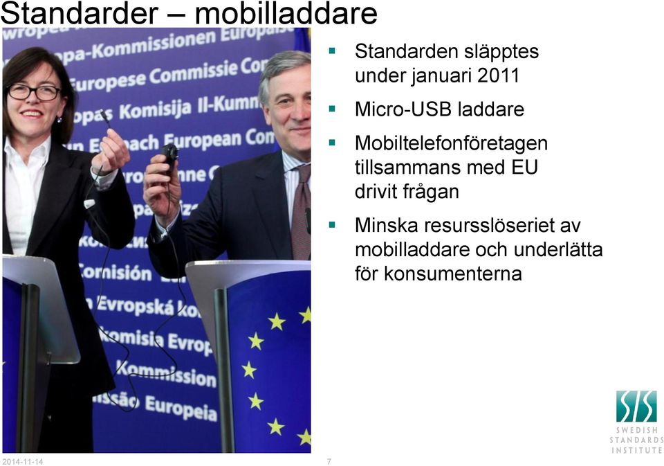 tillsammans med EU drivit frågan Minska