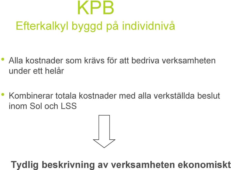 Kombinerar totala kostnader med alla verkställda beslut