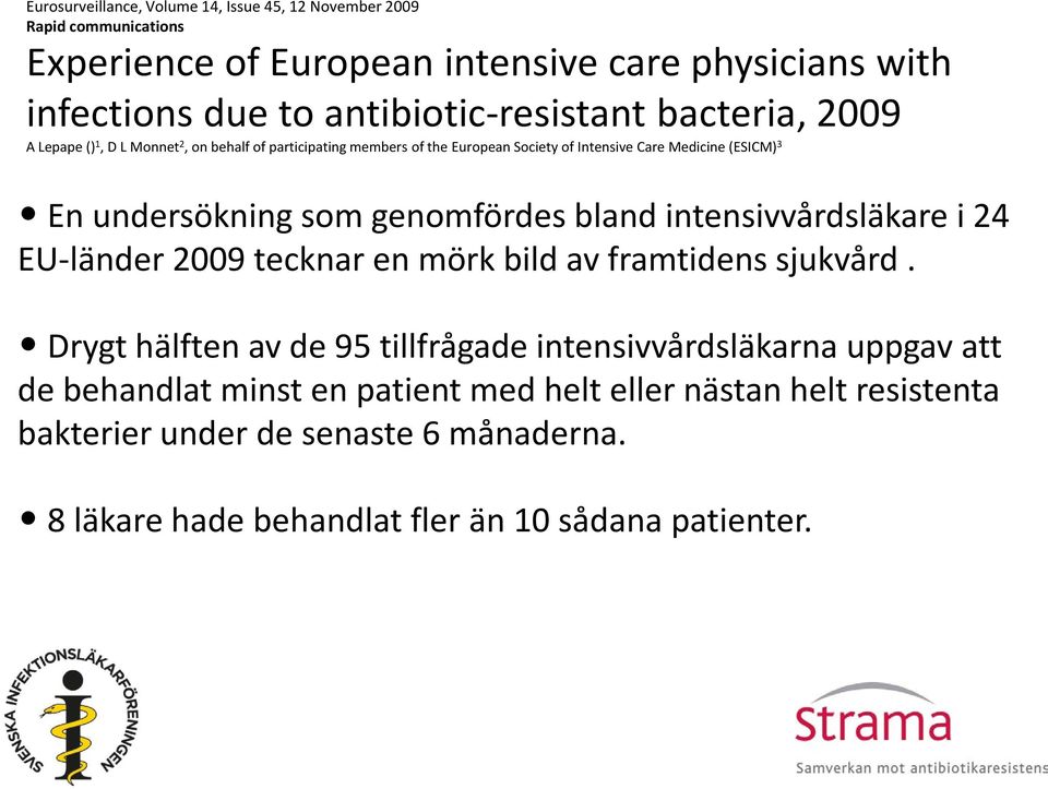 undersökning som genomfördes bland intensivvårdsläkare i 24 EU-länder 2009 tecknar en mörk bild av framtidens sjukvård.