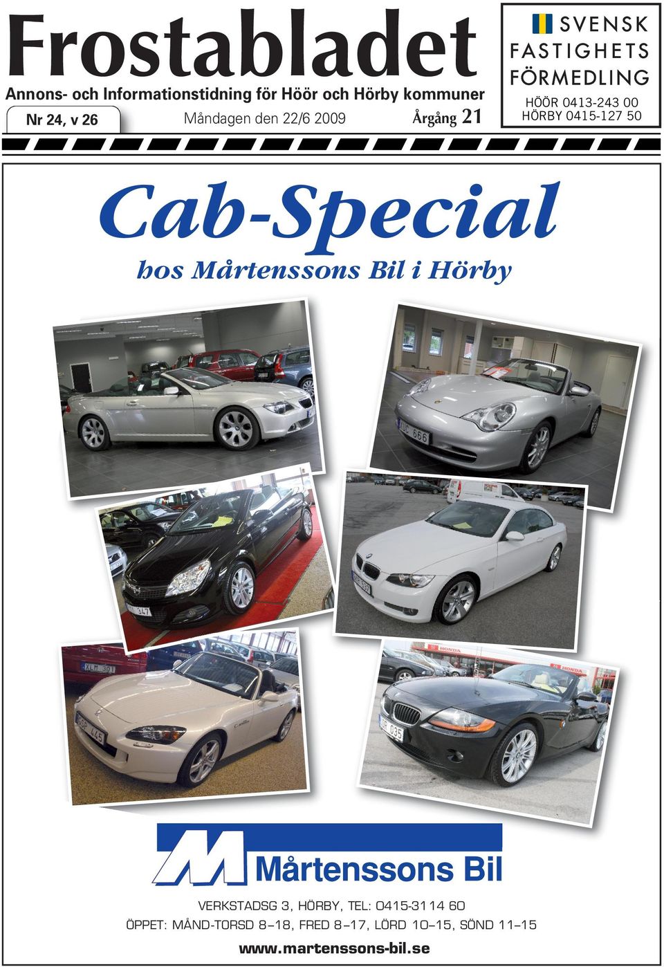 0415-127 50 Cab-Special hos Mårtenssons Bil i Hörby VERKSTADSG 3, HÖRBY, TEL: