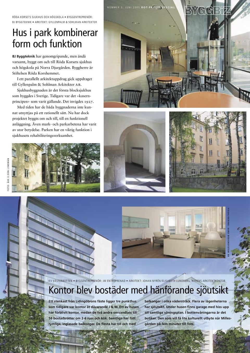 I ett parallellt arkitektuppdrag gick uppdraget till Gyllenpalm & Sohlman Arkitekter ab. Sjukhusbyggnaden är det första blocksjukhus som byggdes i Sverige.