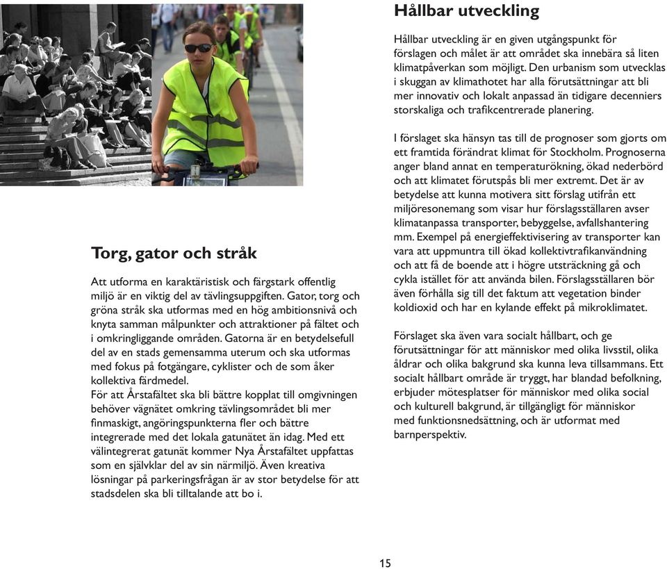 färgstark offentlig miljö är en viktig del av tävlingsuppgiften.