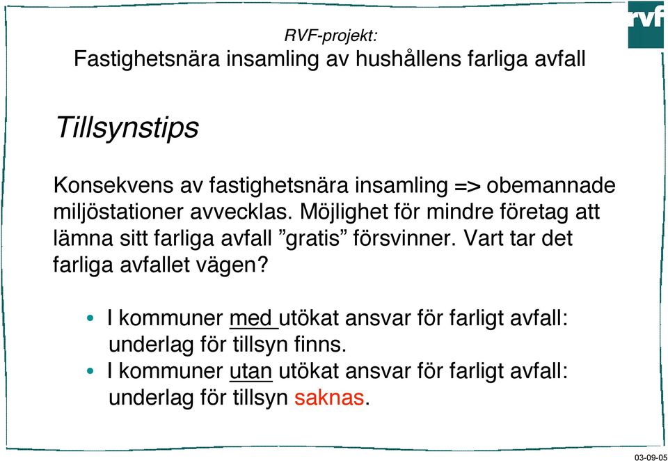 Möjlighet för mindre företag att lämna sitt farliga avfall gratis försvinner.