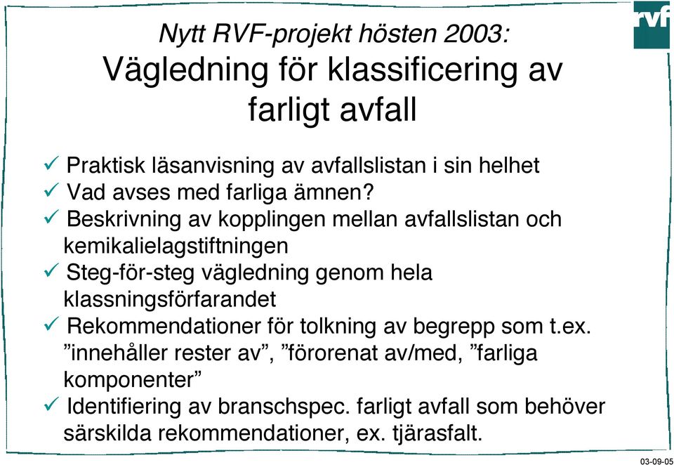 Beskrivning av kopplingen mellan avfallslistan och kemikalielagstiftningen Steg-för-steg vägledning genom hela