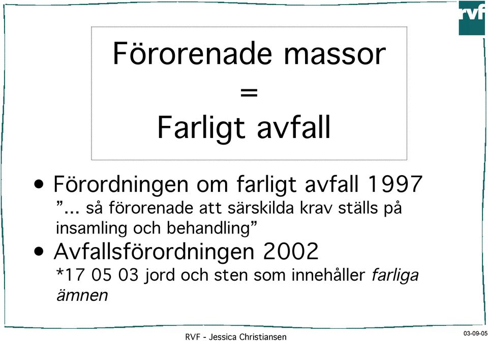 insamling och behandling Avfallsförordningen 2002 *17 05 03