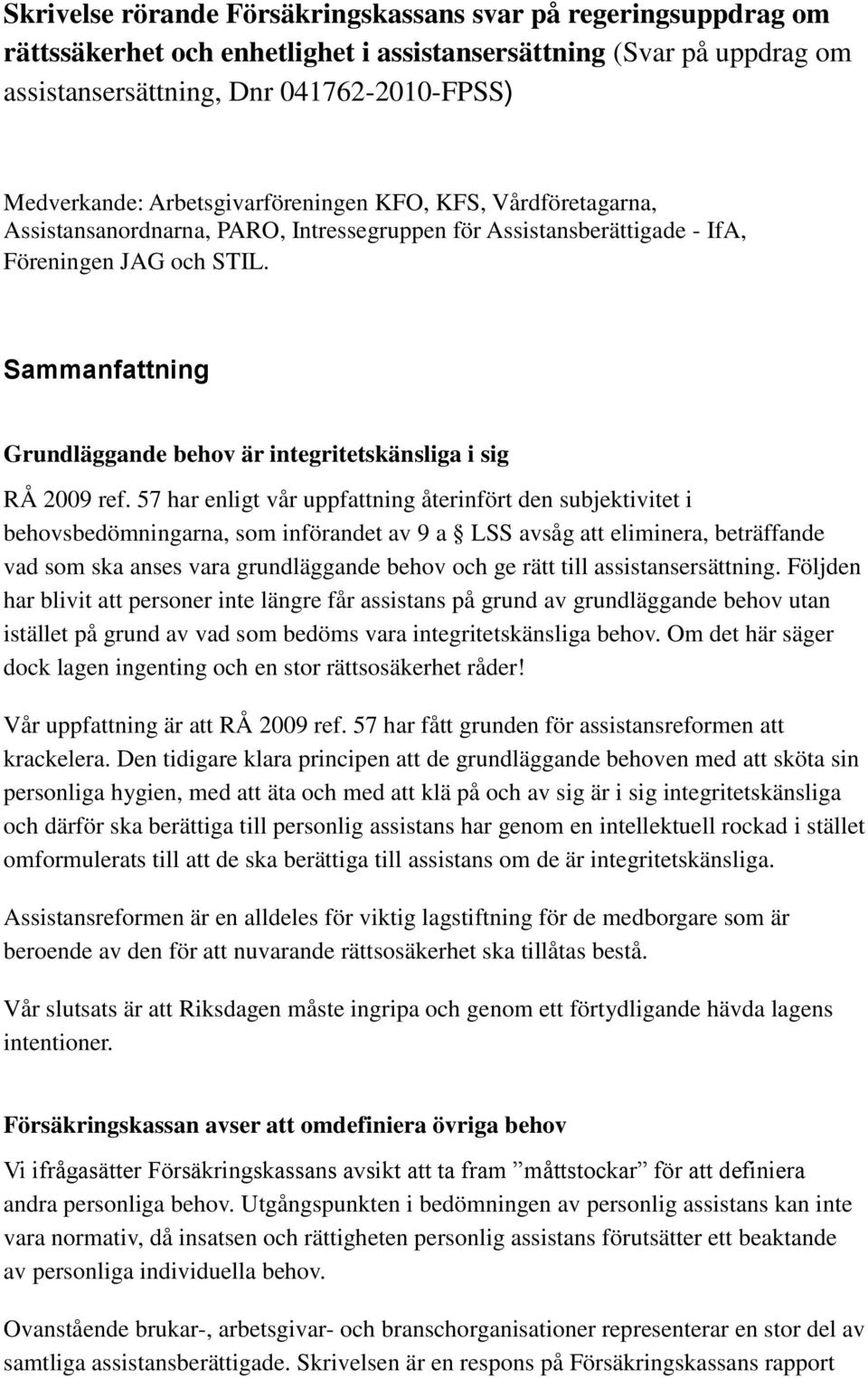 Sammanfattning Grundläggande behov är integritetskänsliga i sig RÅ 2009 ref.