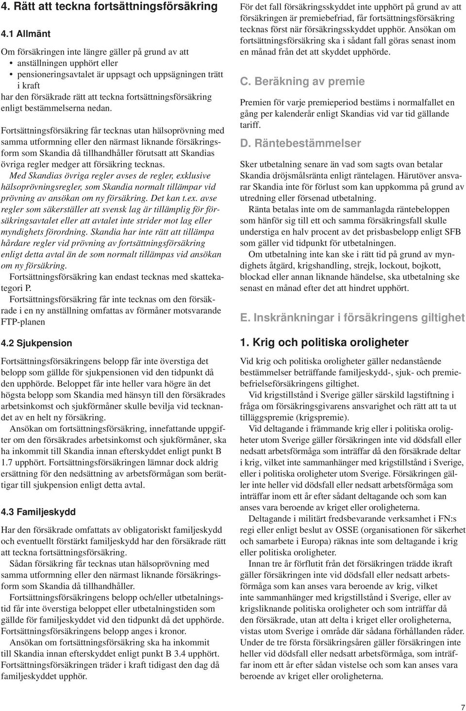fortsättningsförsäkring enligt bestämmelserna nedan.
