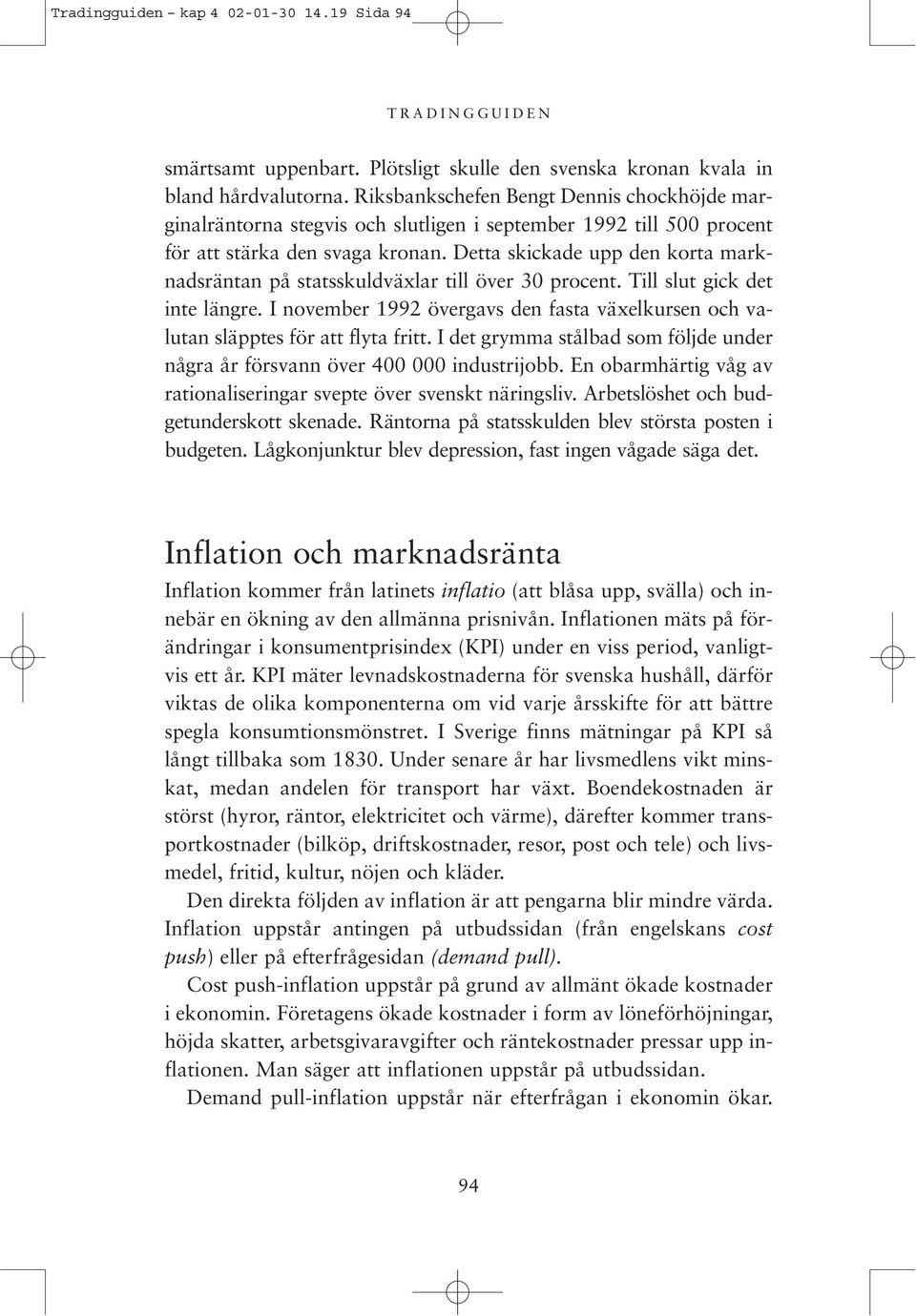 Detta skickade upp den korta marknadsräntan på statsskuldväxlar till över 30 procent. Till slut gick det inte längre.