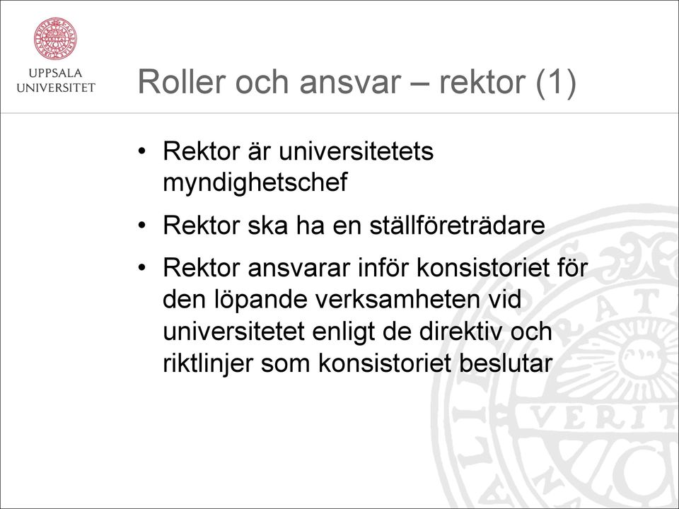 ansvarar inför konsistoriet för den löpande verksamheten vid