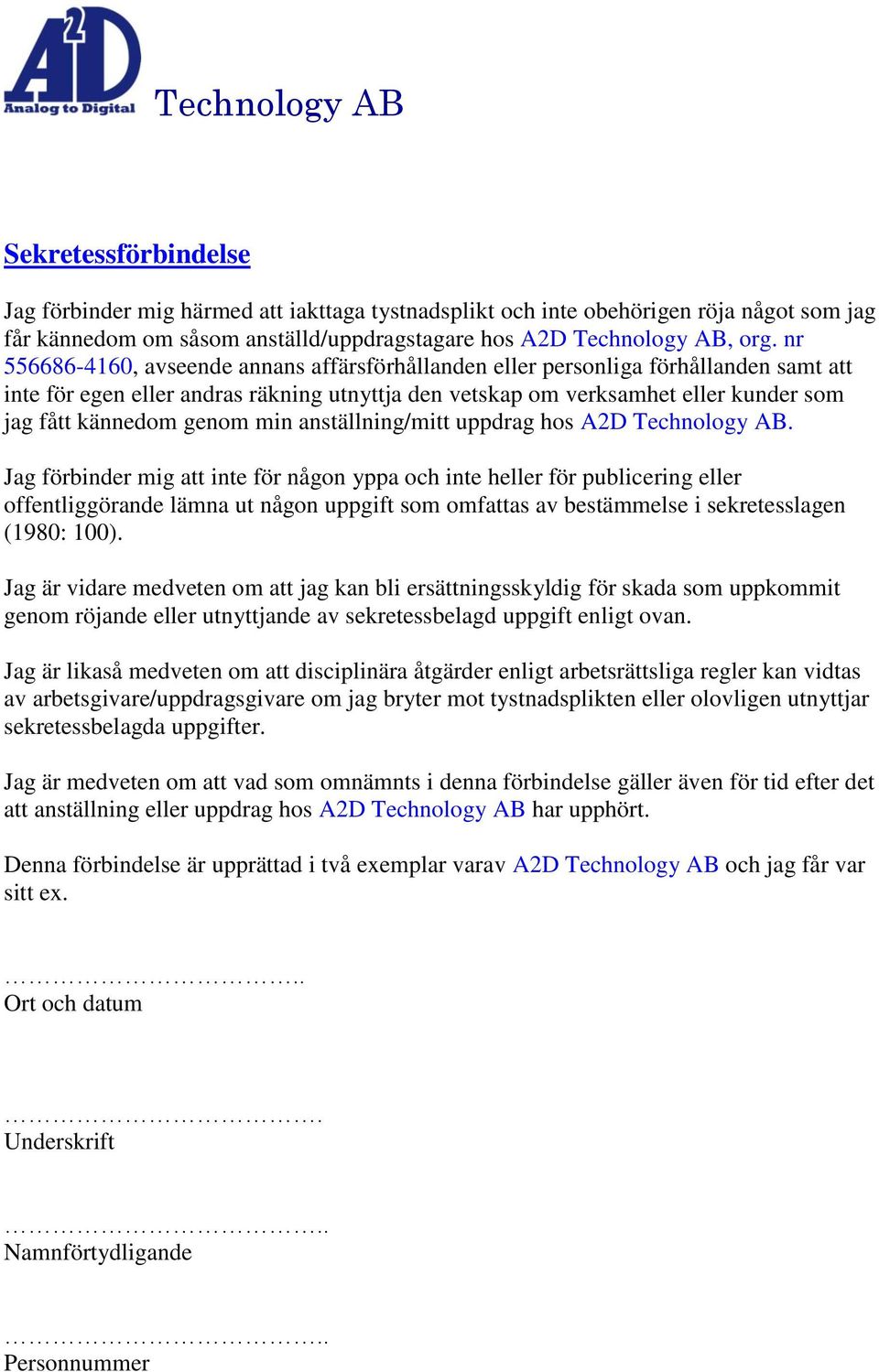 genom min anställning/mitt uppdrag hos A2D Technology AB.