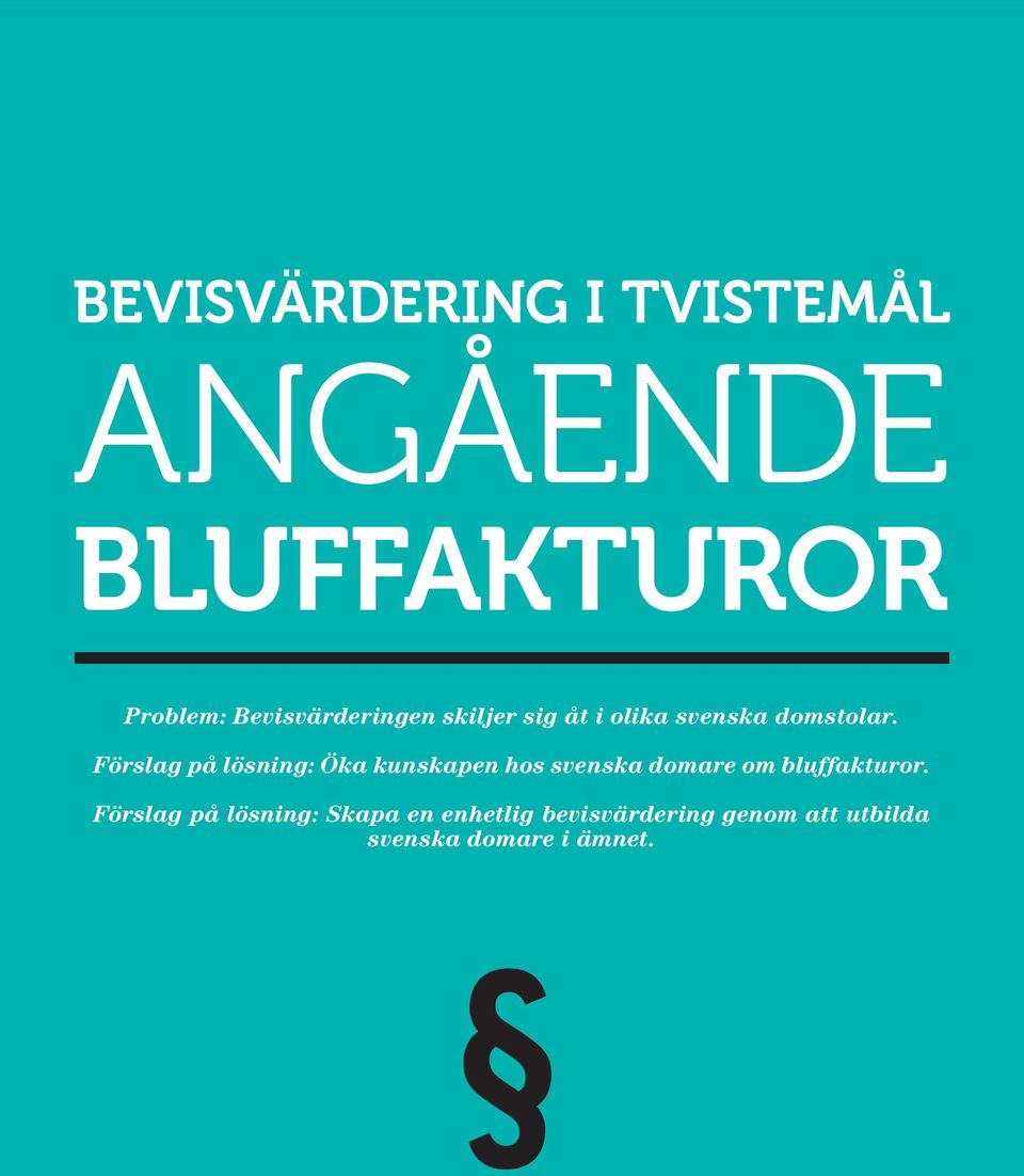 Förslag på lösning: Öka kunskapen hos svenska domare om bluffakturor.