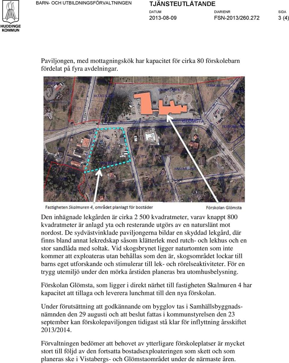Den inhägnade lekgården är cirka 2 500 kvadratmeter, varav knappt 800 kvadratmeter är anlagd yta och resterande utgörs av en naturslänt mot nordost.