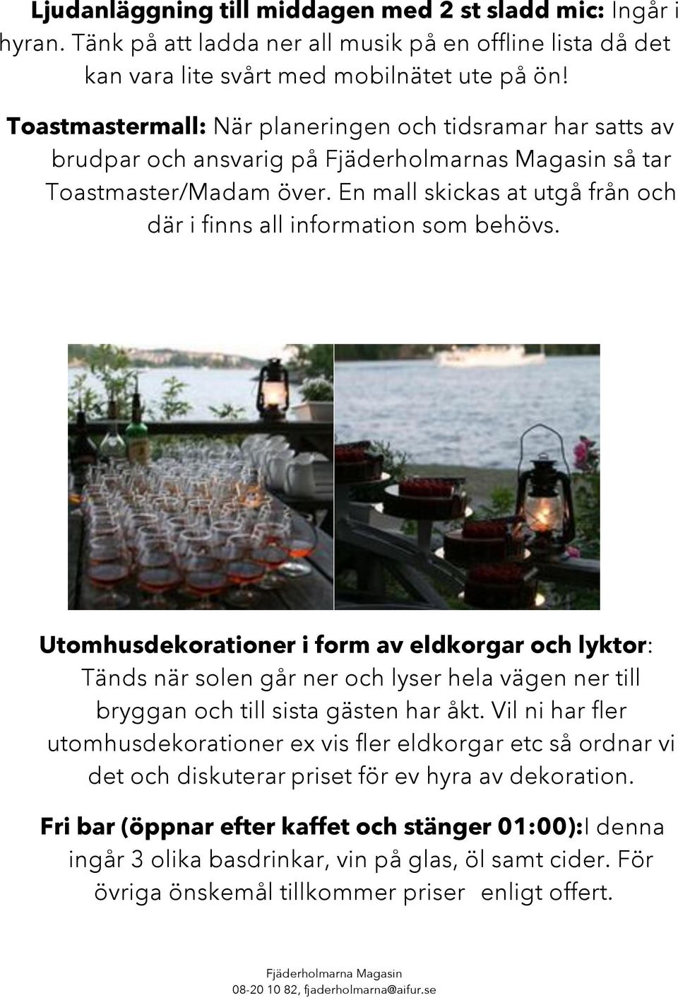 En mall skickas at utgå från och där i finns all information som behövs.