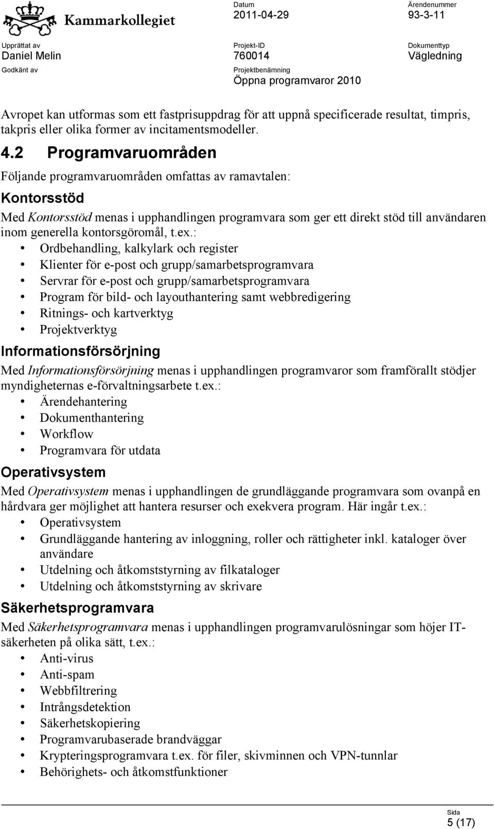 kontorsgöromål, t.ex.