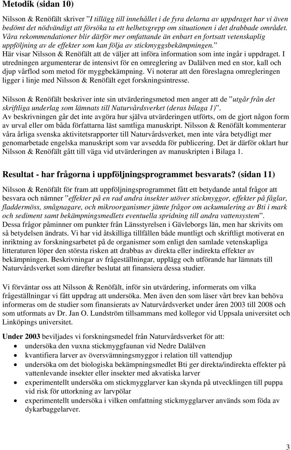 Här visar Nilsson & Renöfält att de väljer att införa information som inte ingår i uppdraget.