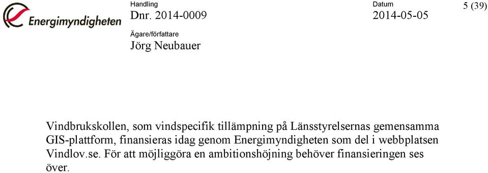 finansieras idag genom Energimyndigheten som del i webbplatsen