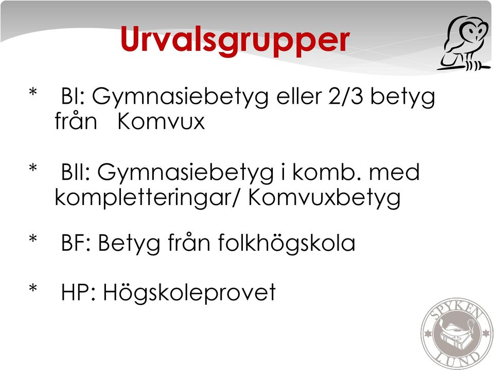 komb. med kompletteringar/ Komvuxbetyg *