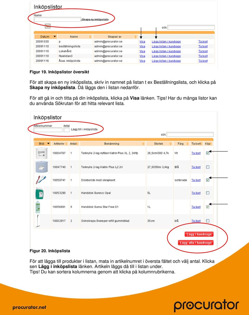 Då läggs den i listan nedanför. För att gå in och titta på din inköpslista, klicka på Visa länken. Tips!