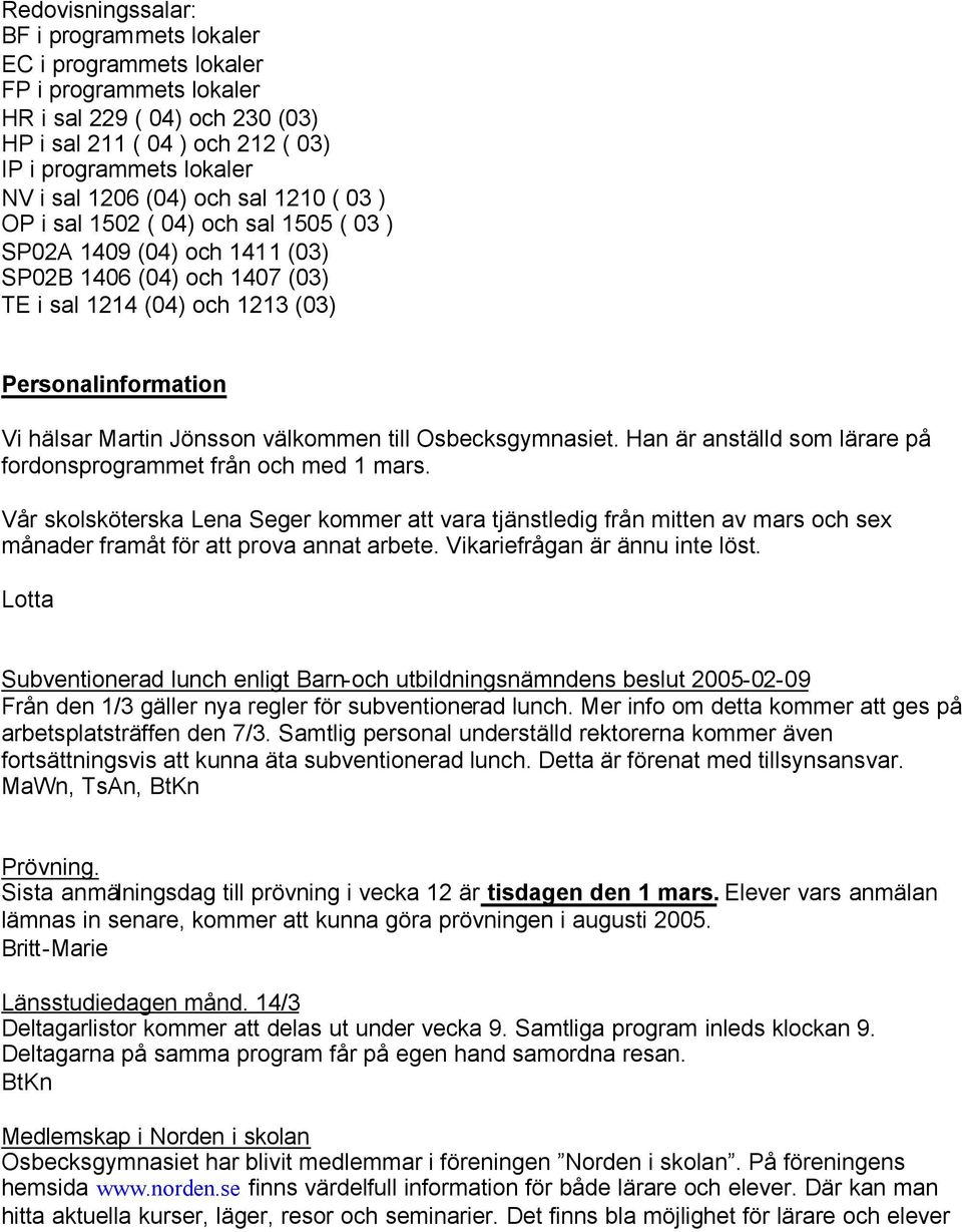 Jönsson välkommen till Osbecksgymnasiet. Han är anställd som lärare på fordonsprogrammet från och med 1 mars.
