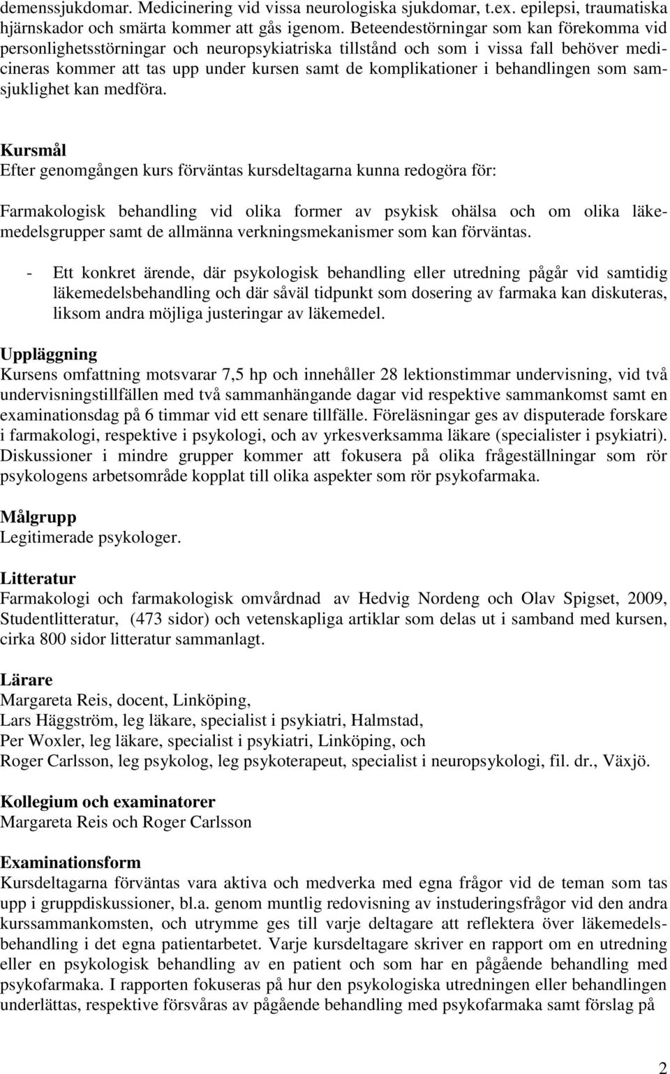 behandlingen som samsjuklighet kan medföra.