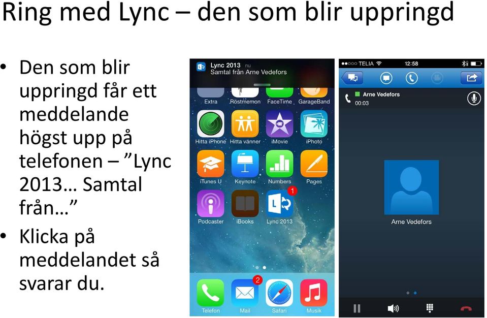 högst upp på telefonen Lync 2013 Samtal