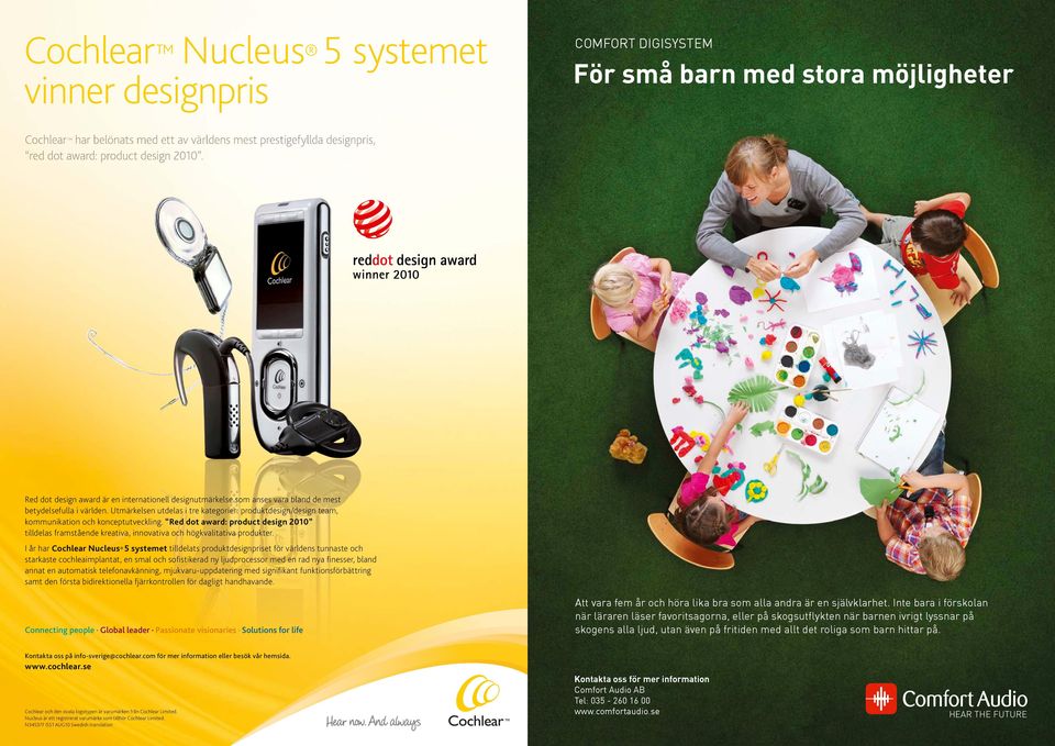 Utmärkelsen utdelas i tre kategorier: produktdesign/design team, kommunikation och konceptutveckling.