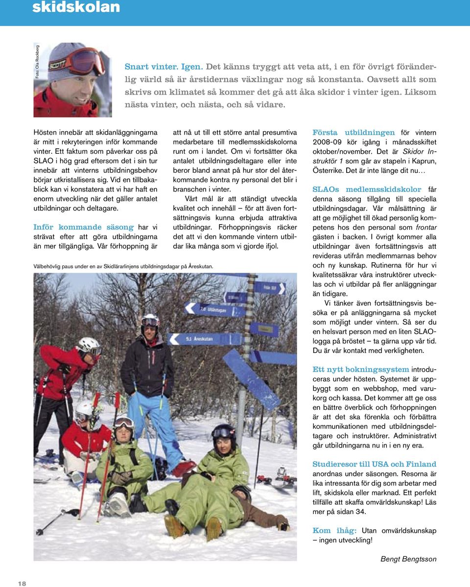Hösten innebär att skidanläggningarna är mitt i rekryteringen inför kommande vinter.