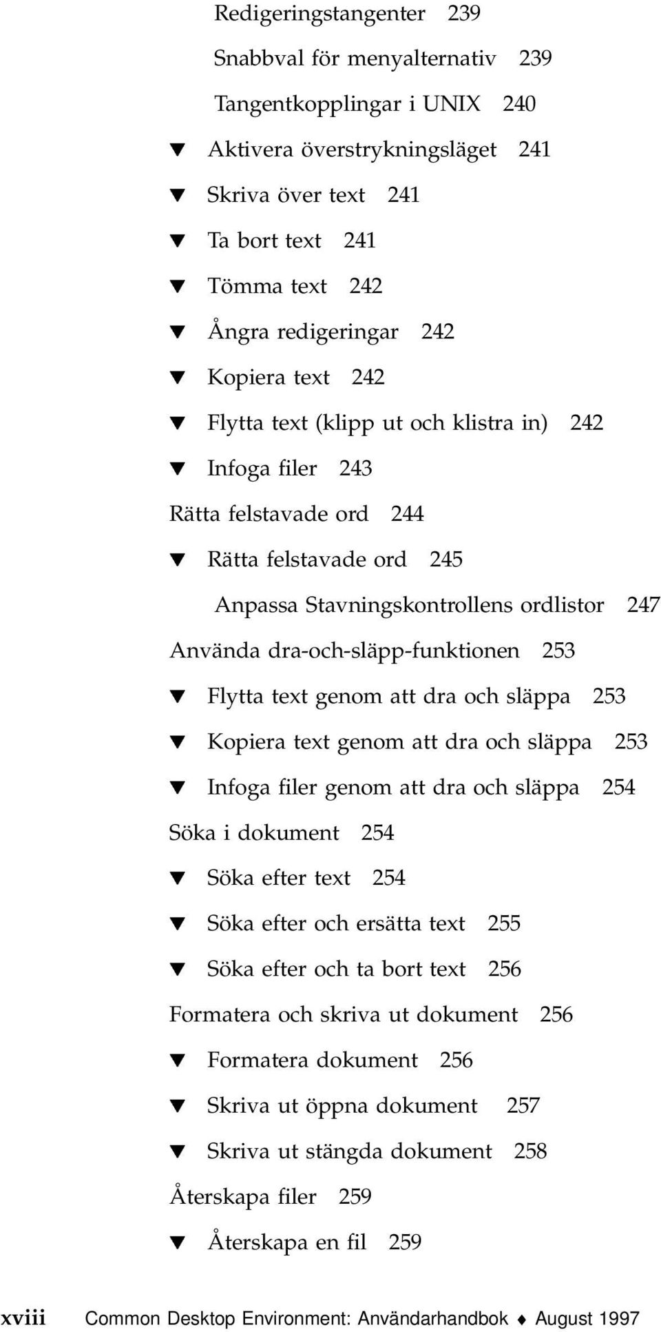 Använda dra-och-släpp-funktionen 253 H Flytta text genom att dra och släppa 253 H Kopiera text genom att dra och släppa 253 H Infoga filer genom att dra och släppa 254 Söka i dokument 254 H Söka