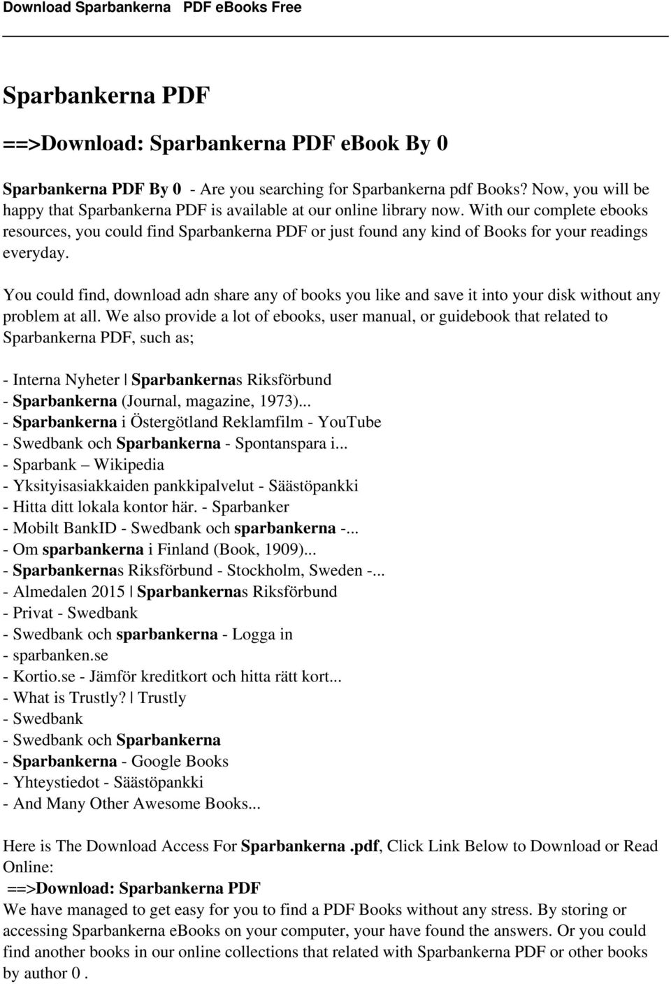 With our complete ebooks resources, you could find Sparbankerna PDF or just found any kind of Books for your readings everyday.