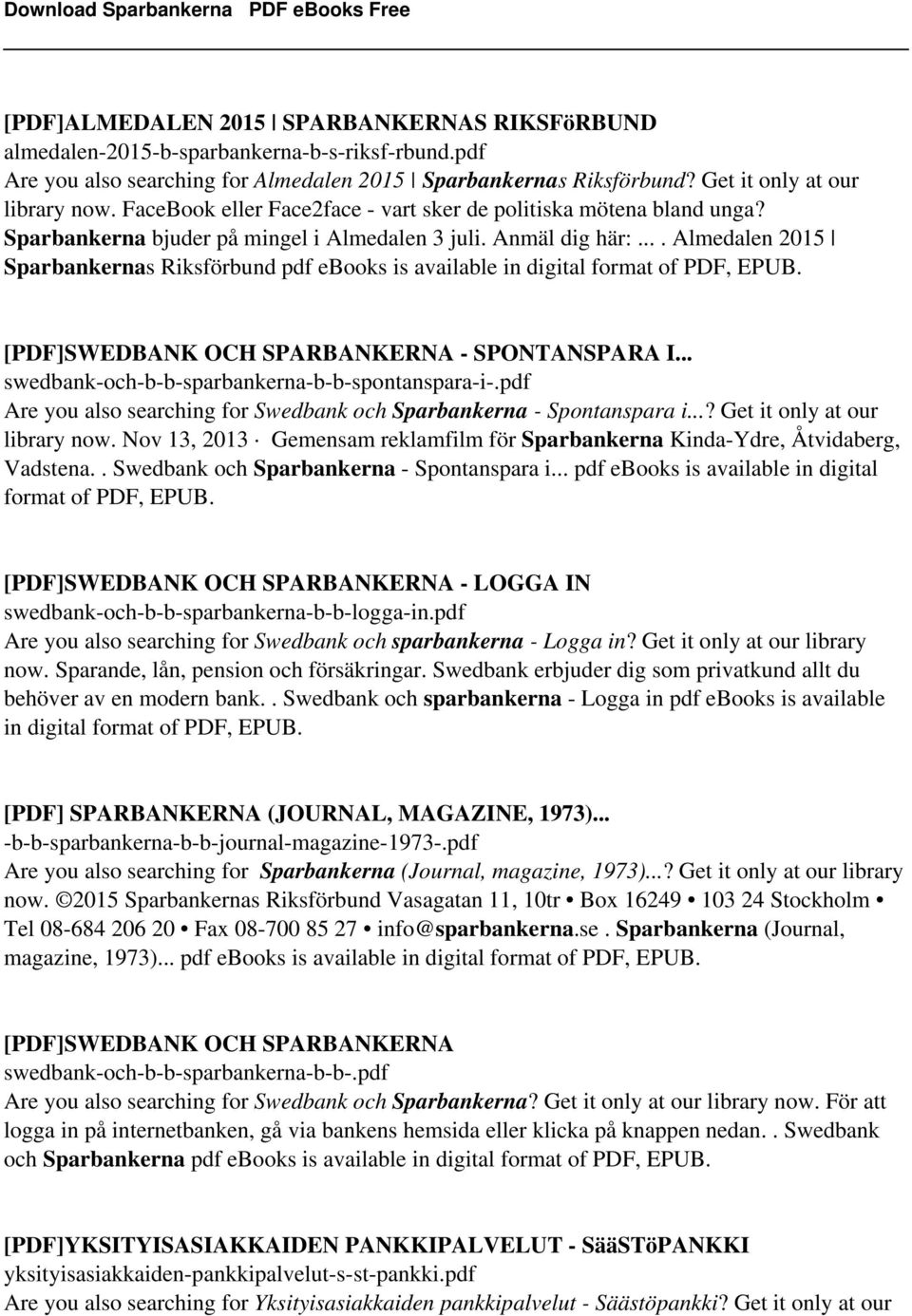 ... Almedalen 2015 Sparbankernas Riksförbund pdf ebooks is available in digital format of [PDF]SWEDBANK OCH SPARBANKERNA - SPONTANSPARA I... swedbank-och-b-b-sparbankerna-b-b-spontanspara-i-.