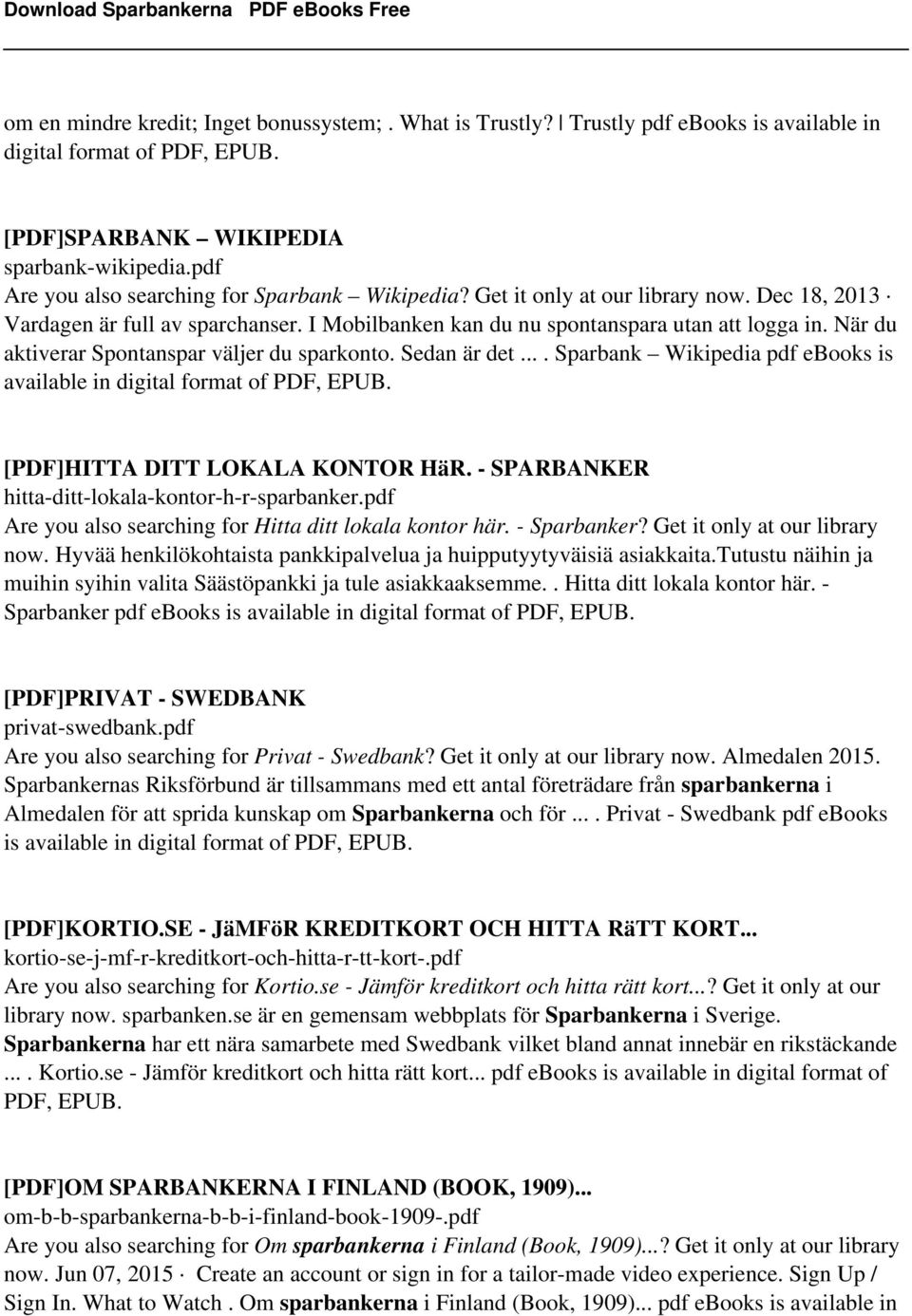 När du aktiverar Spontanspar väljer du sparkonto. Sedan är det.... Sparbank Wikipedia pdf ebooks is available in digital format of [PDF]HITTA DITT LOKALA KONTOR HäR.