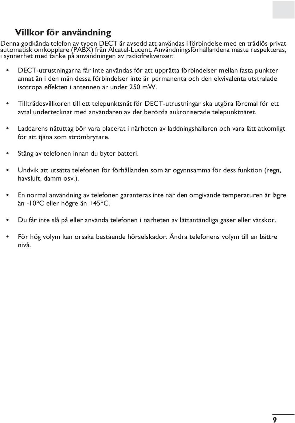 i den mån dessa förbindelser inte är permanenta och den ekvivalenta utstrålade isotropa effekten i antennen är under 250 mw.