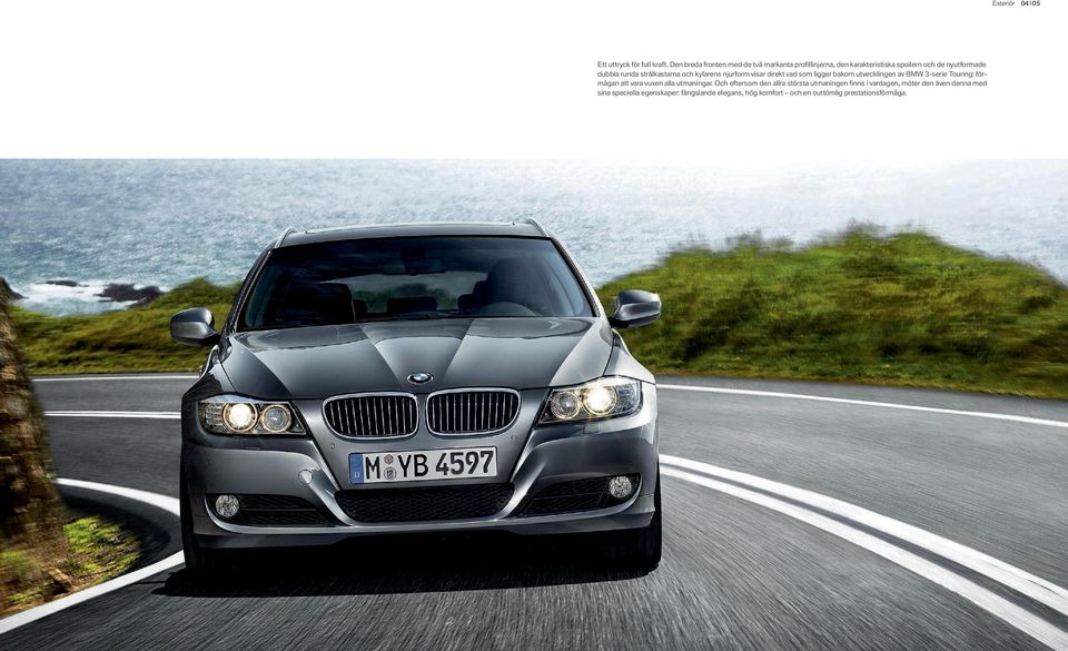 strålkastarna och kylarens njurform visar direkt vad som ligger bakom utvecklingen av BMW -serie Touring: förmågan att