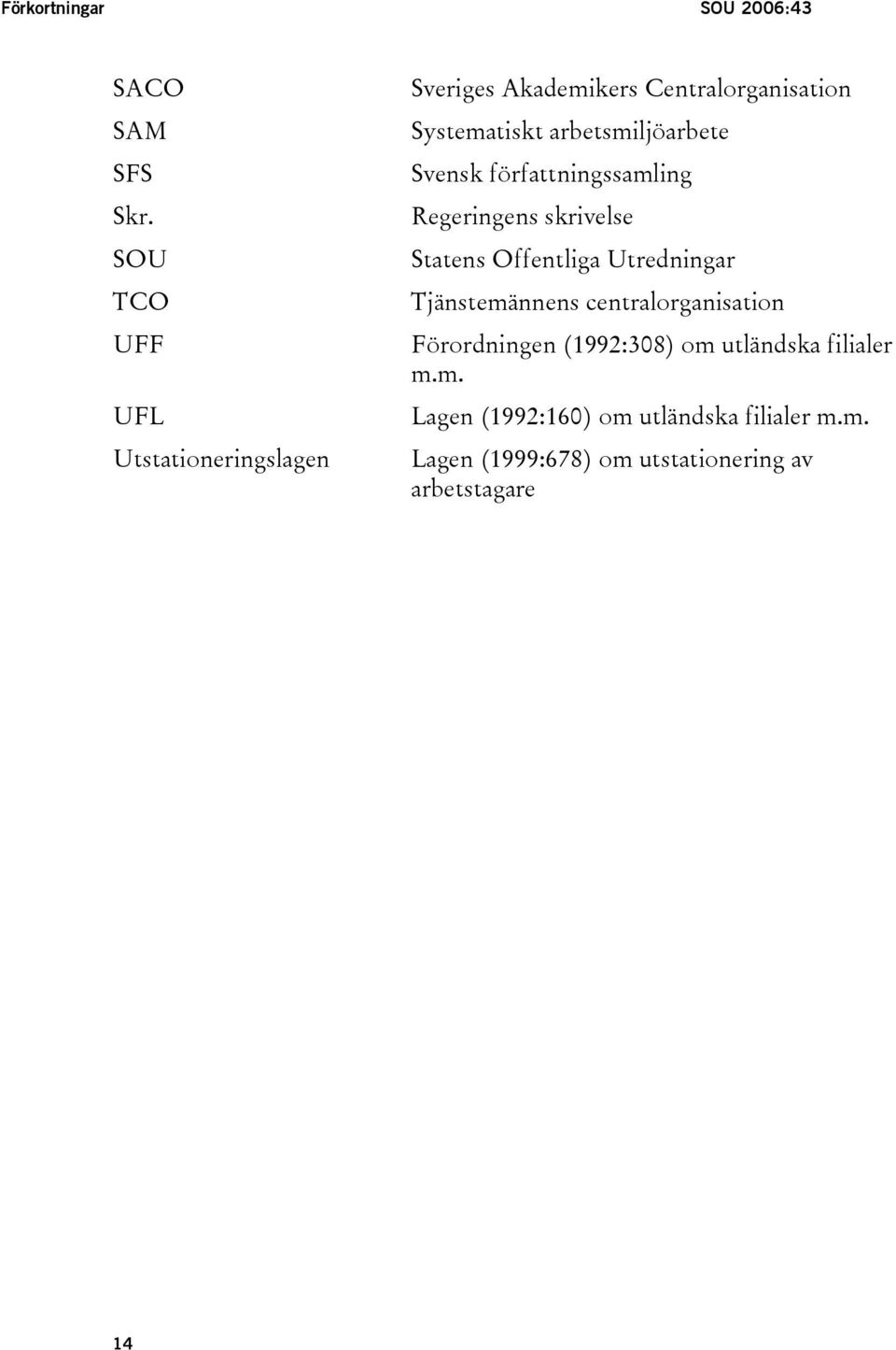 arbetsmiljöarbete Svensk författningssamling Regeringens skrivelse Statens Offentliga Utredningar
