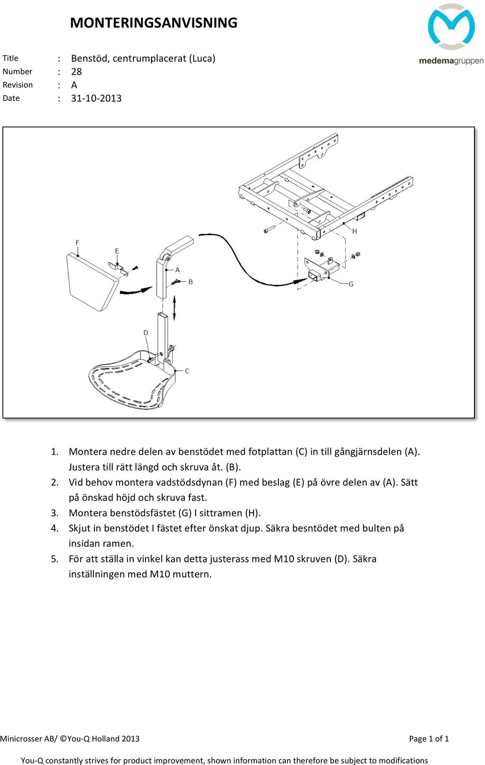 Vid behov montera vadstödsdynan (F) med beslag (E) på övre delen av (A). Sätt på önskad höjd och skruva fast. 3.