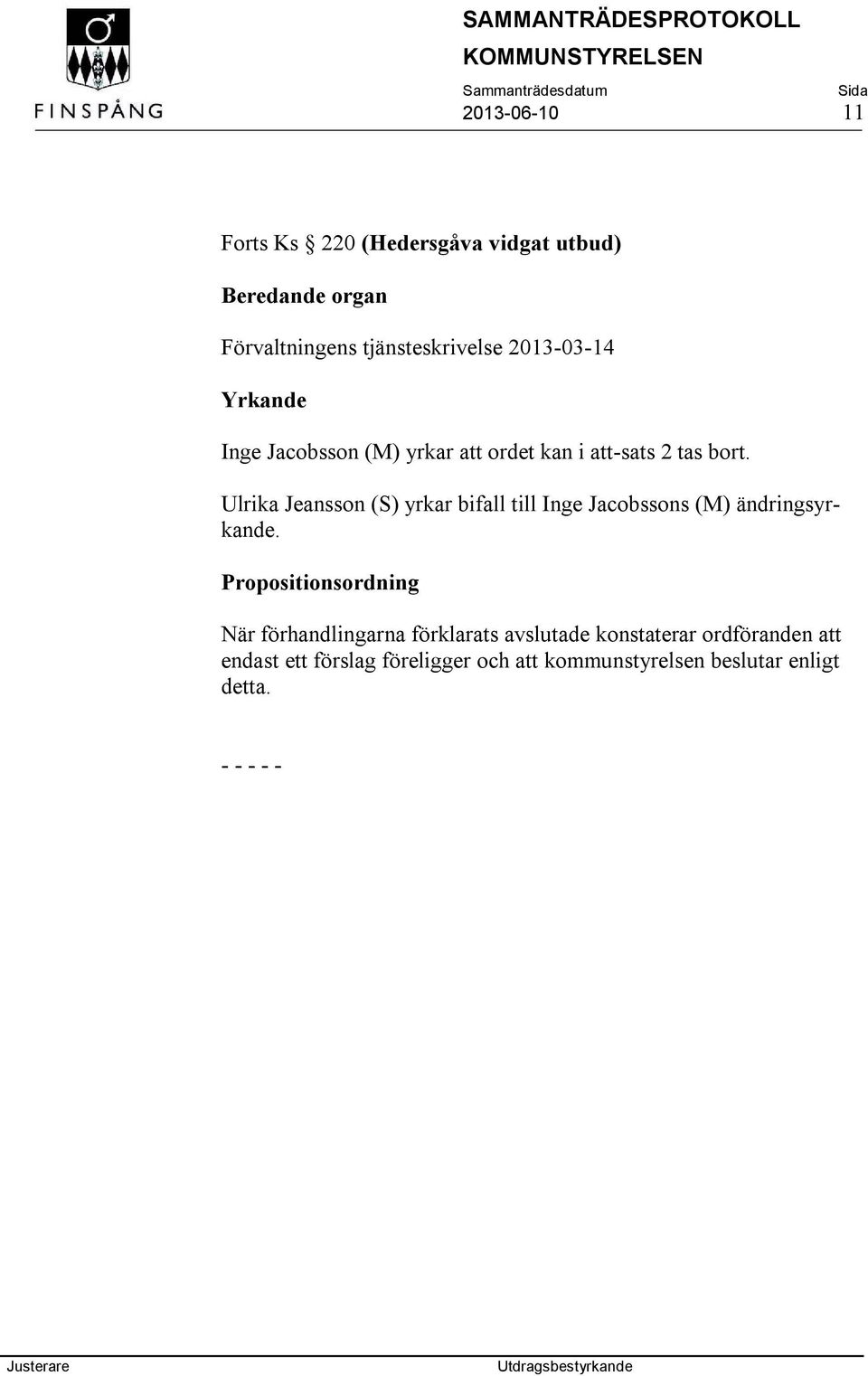 Ulrika Jeansson (S) yrkar bifall till Inge Jacobssons (M) ändringsyrkande.