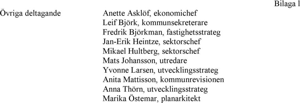 sektorschef Mats Johansson, utredare Yvonne Larsen, utvecklingsstrateg Anita