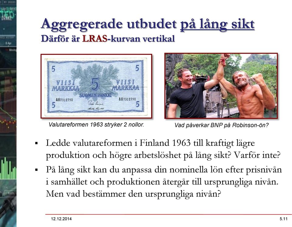 Ledde valutareformen i Finland 1963 till kraftigt lägre produktion och högre arbetslöshet på lång sikt?