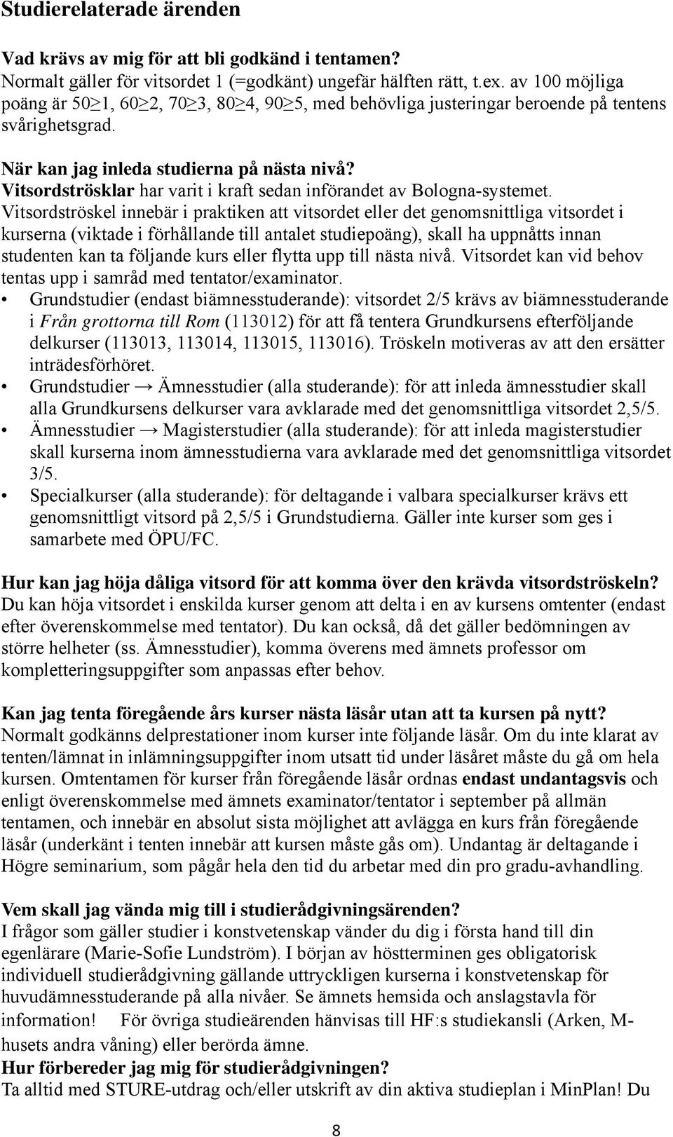 Vitsordströsklar har varit i kraft sedan införandet av Bologna-systemet.