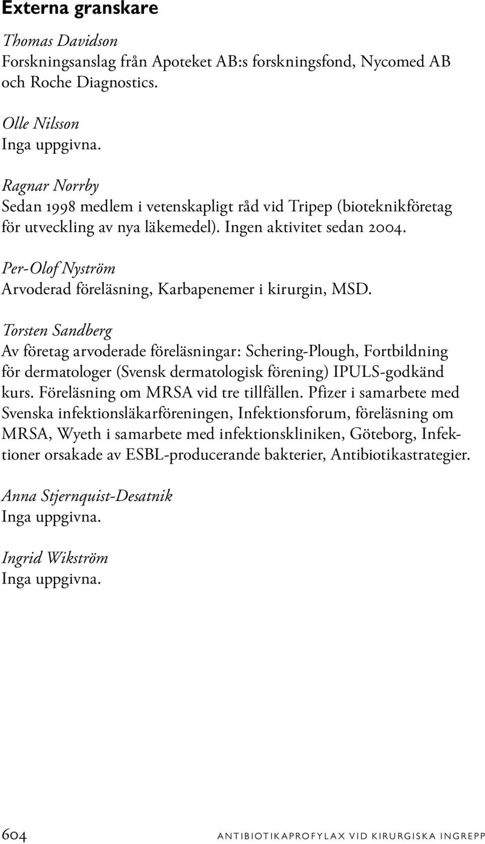 Per-Olof Nyström Arvoderad föreläsning, Karbapenemer i kirurgin, MSD.
