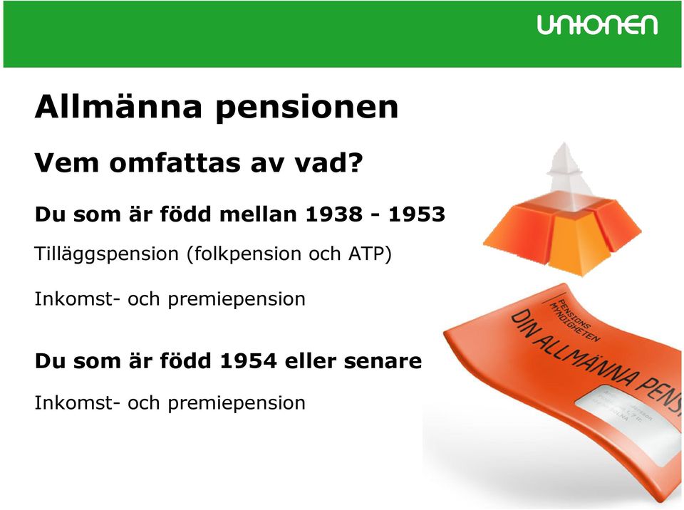 (folkpension och ATP) Inkomst- och premiepension