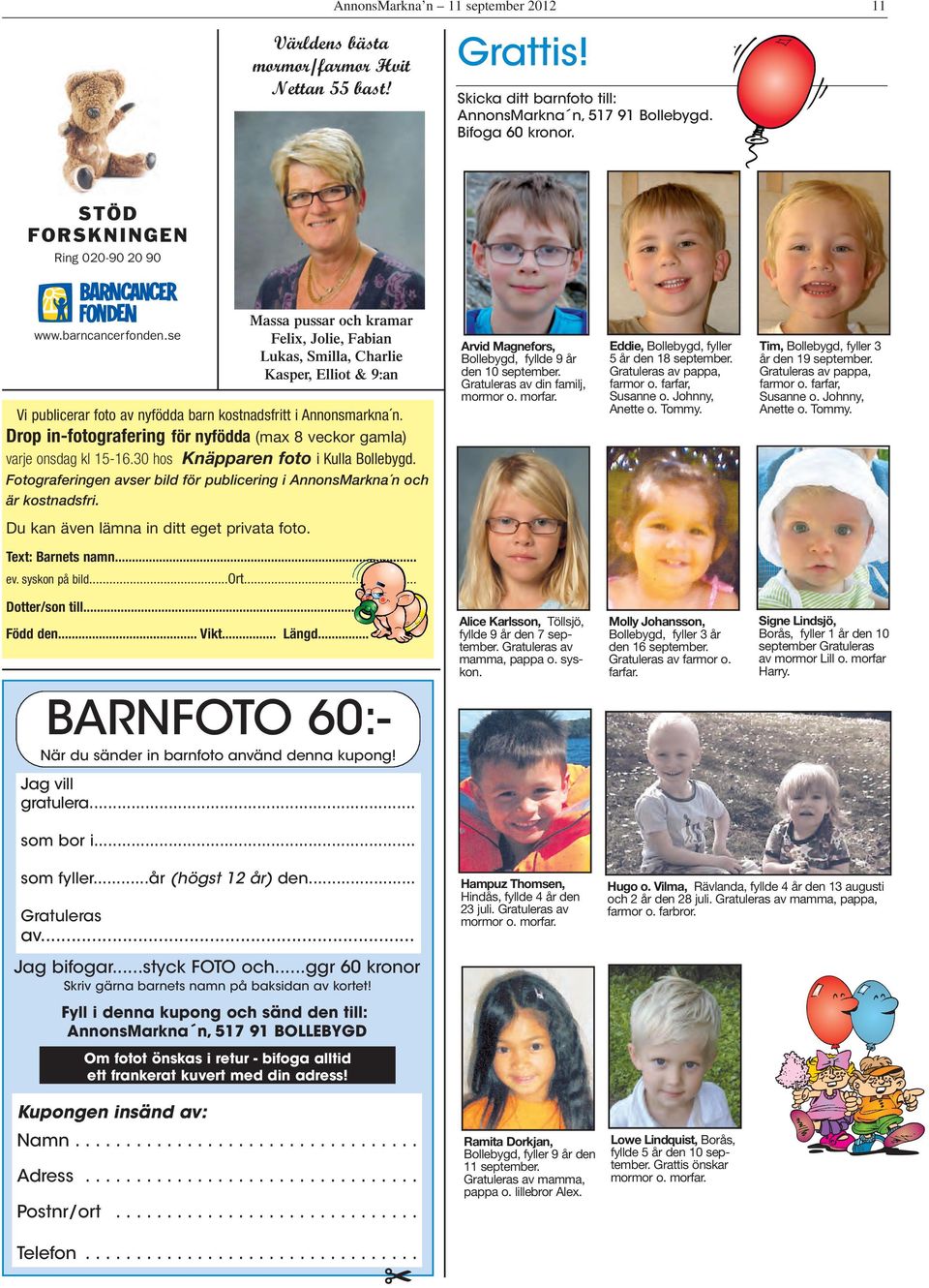 Drop in-fotografering för nyfödda (max 8 veckor gamla) varje onsdag kl 15-16.30 hos Knäpparen foto i Kulla Bollebygd. Fotograferingen avser bild för publicering i AnnonsMarkna n och är kostnadsfri.