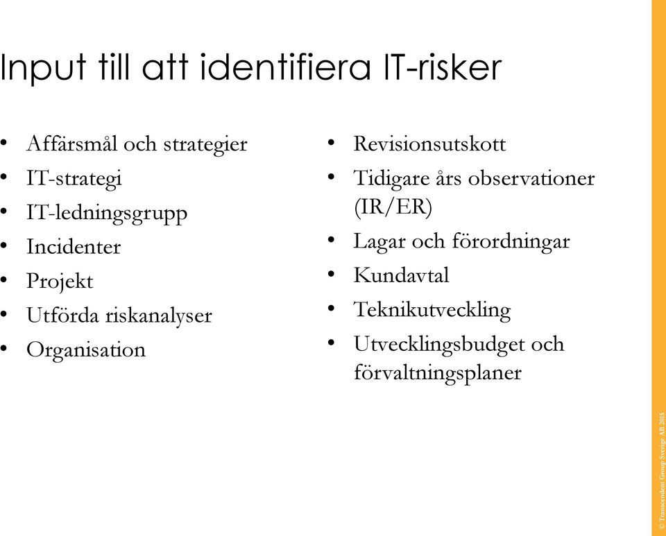 Organisation Revisionsutskott Tidigare års observationer (IR/ER) Lagar