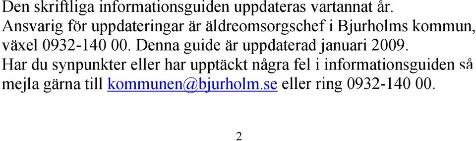0932-140 00. Denna guide är uppdaterad januari 2009.