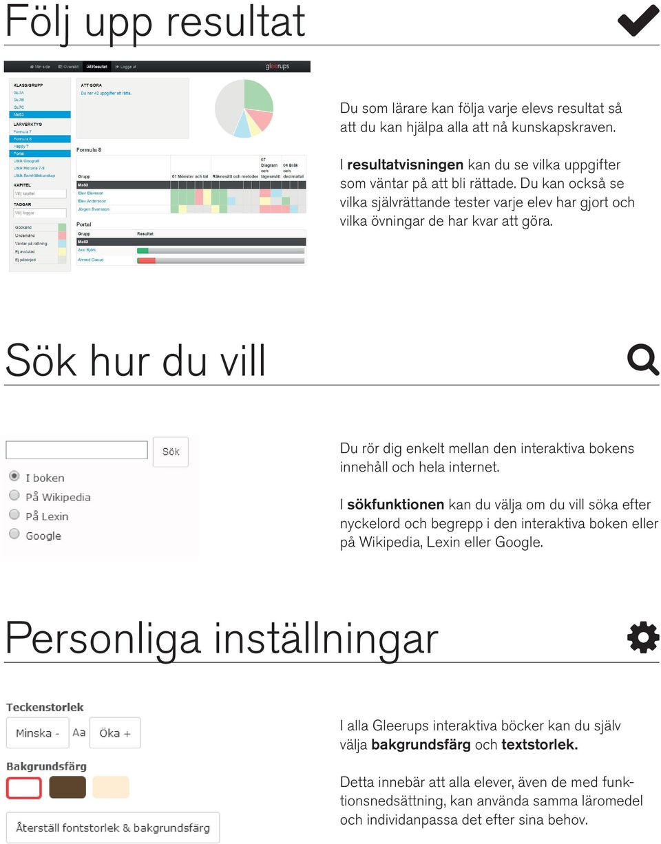 Sök hur du vill Du rör dig enkelt mellan den interaktiva bokens innehåll och hela internet.