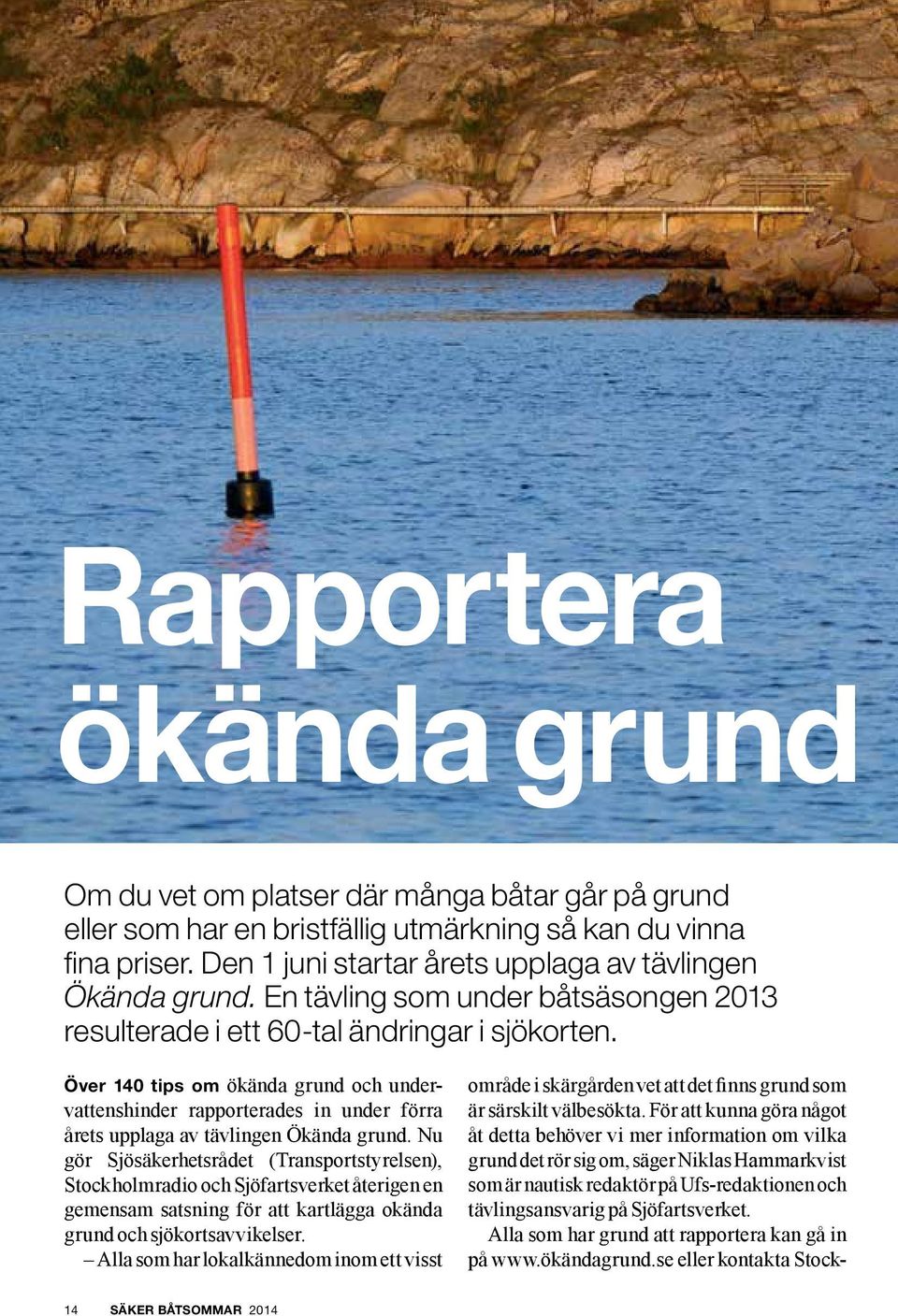 Över 140 tips om ökända grund och undervattenshinder rapporterades in under förra årets upplaga av tävlingen Ökända grund.