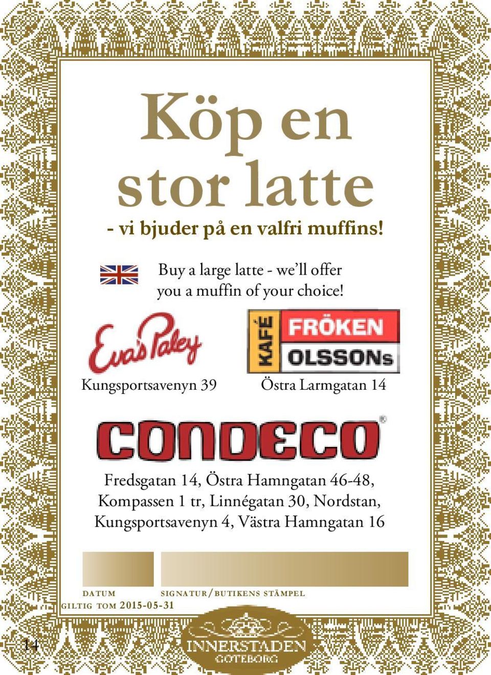 Kungsportsavenyn 39 Östra Larmgatan 14 Fredsgatan 14, Östra
